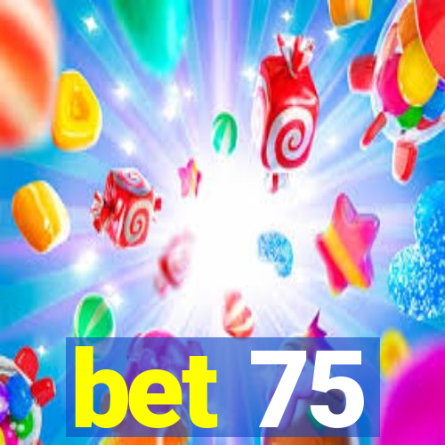 bet 75